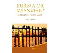 Lowell Dittmer Burma Or Myanmar? The Struggle For National Id (Copertina rigida)