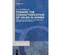 Lowell Edmunds Toward the Characterization of Helen in Homer (Copertina rigida)