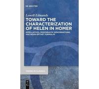 Lowell Edmunds Toward the Characterization of Helen in Homer (Tascabile)