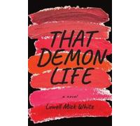 Lowell Mick White That Demon Life (Tascabile)