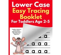 Lower Case Easy Tracing Booklet for Toddlers Age 2-5: Toddlers Guide to Lower Case; ABC Small Letters Worksheet for Beginners