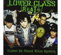 Lower Class Brats - Rather Be Hated Than I