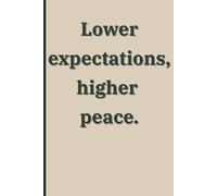 Lower Expectations, Higher Peace.: A Notebook for Thoughts Without Pressure