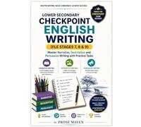 Lower Secondary Checkpoint English Writing | English FLE Stages 7,8 and 9 | Narrative, Descriptive and Persuasive Writing with Practice Tasks | Exam Style Questions: Complete Writing Guide