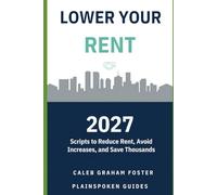 Lower Your Rent in 2027: Negotiation Scripts to Reduce Rent, Avoid Increases, and Save Thousands as a Tenant