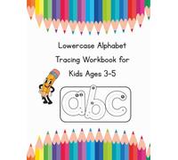 Lowercase Alphabet Tracing Workbook for Kids Ages 3-5: Learn to Trace a-z Lowercase Letters with Fun Handwriting Practice