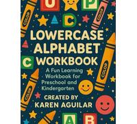 LOWERCASE ALPHABET WORKBOOK: A FUN LEARNING WORKBOOK FOR PRESCHOOL AND KINDERGARTEN