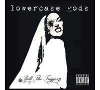Lowercase Gods - Pull The Trigger