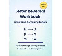 Lowercase Letter Reversal and Confusing Letters Workbook for Kids: Focused Handwriting Practice for b/d, p/q, m/w, and Other Look-Alike Letters