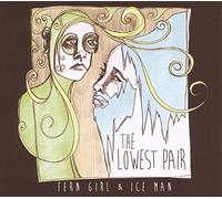 Lowest Pair, The - Fern Girl & Ice Man
