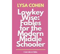Lowkey Wise: Fables for the Modern Middle Schooler
