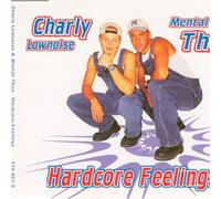 Lownoise,Charly & Mental Theo - Hardcore Feelings