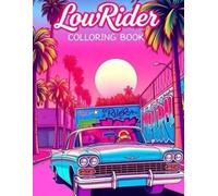 Lowrider Coloring Book: Classic Cars, Graffiti Walls & Street Art for Teens & Adults Colorable Lowriders