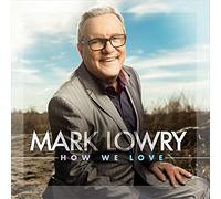 Lowry, Mark - How We Love