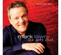 Lowry, Mark - Life Gets Loud
