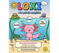 LOXI e le parole magiche: Una nuova storia di Loxi da leggere e da colorare