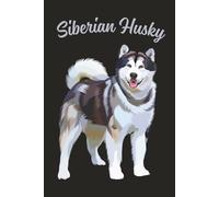 Loyal, Bold, and Built for Adventure - Siberian Husky: A 120-Page Lined Notebook (6 x 9) Featuring a Majestic Standing Siberian Husky - Ideal for Dog Lovers, Pet Owners, and Husky Fans
