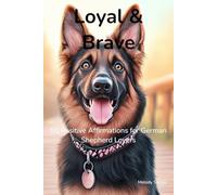 Loyal & Brave: 50 Positive Affirmations for German Shepherd Lovers
