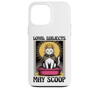 Loyal Subjects May Scoop - Lettiera divertente per gli amanti dei gatti Custodia per iPhone 13 Pro Max