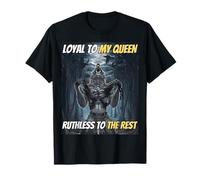 Loyal to My Queen Ruthless To The Rest Divertente Alpha Wolf Meme Maglietta