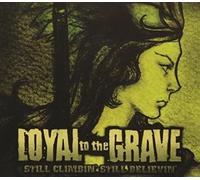 Loyal To The Grave - Still Climbin Still Believin (Enh)
