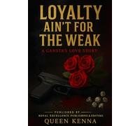 Loyalty Ain't for the Weak: A Gansta's Love Story Book 1