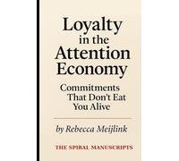 Loyalty in the Attention Economy: Commitments That Don’t Eat You Alive