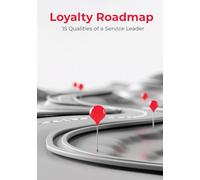 Loyalty Roadmap: 15 Qualities of a Service Leader