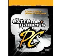 Loyd Case The Extreme Gamer's PC: A Gamer's Guide To Ultimate PC Per (Tascabile)