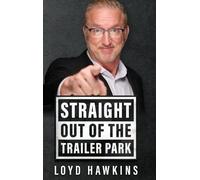 Loyd Hawkins Straight Out of the Trailer Park (Copertina rigida)