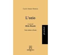 L'ozio. Testo latino a fronte