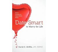 LPC BCPCC David C. Griffin Date Smart to Marry for Life (Tascabile)