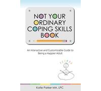 Lpc Katie Parker Ma Not Your Ordinary Coping Skills Book (Tascabile)
