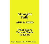 LPC, NCP, CFCC, Gayle Herron MS Straight Talk About ADD and ADHD (Tascabile)