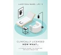 Lpc-S Lakeysha Ward Clinically licensed now what... (Tascabile)