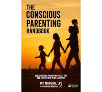 Lpe Jay Morgan The Conscious Parenting Handbook, 365 Conscious Paren (Tascabile)