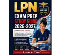 Lpn Exam Prep Study Guide 2026-2027: From Anxious to Approved: A Human Approach to Mastering the NCLEX-PN, Building Clinical Judgment Skills, ... Confidence, and Launching Your Nursing Career