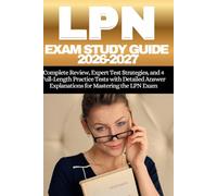 LPN Exam Study Guide 2026-2027: Complete Review, Expert Test Strategies, and 4 Full-Length Practice Tests with Detailed Answer Explanations for Mastering the LPN Exam