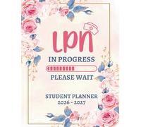 LPN in Progress 2026-2027 Monthly Planner: Two Year Nursing School Organizer for Future LPNs | Large Print 8.5x11 Inches