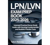 LPN/LVN EXAM PREP BOOK 2025-2026: Licensed Practical Nurse Study Guide with Nursing Fundamentals and Realistic Practice Tests