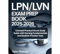 LPN/LVN EXAM PREP BOOK 2025-2026: Licensed Practical Nurse Study Guide with Nursing Fundamentals and Realistic Practice Tests