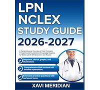 LPN NCLEX STUDY GUIDE 2026-2027: A Comprehensive Overview of Core Concepts, Principles, and Foundational Knowledge Required for Mastery with 900 Questions and Answer