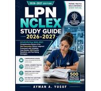 LPN NCLEX Study Guide 2026-2027: NCLEX-PN Prep 2026-2027: Comprehensive Review of the Next Generation Clinical Judgment Framework with Unfolding Case ... Questions, and Test-Taking Strategies