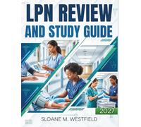 LPN REVIEW AND STUDY GUIDE: Master the Essentials of Practical Nursing with In-Depth Exam Strategies, Key Nursing Concepts, and 150 Practice Questions for Exam Success