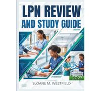 LPN REVIEW AND STUDY GUIDE: Master the Essentials of Practical Nursing with In-Depth Exam Strategies, Key Nursing Concepts, and 150 Practice Questions for Exam Success