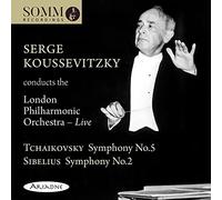 Lpo/Koussevitzky - Serge Koussevitzky conducts the London Philharmonic Orchestra (Live) - Tchaikovsky's Symphony No. 5 & Sibelius' Symphony