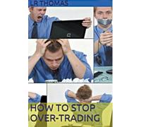 Lr Thomas How to Stop Overtrading (Tascabile) Trading Psychology Made Easy