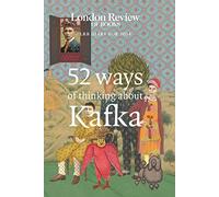 LRB Diary for 2024: 52 Ways of Thinking about Kafka