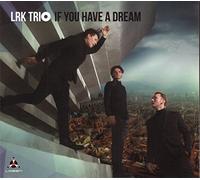 LRK Trio If You Have a Dream (CD) Album
