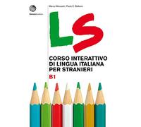 LS. Corso interattivo di lingua italiana per stranieri. B1: Volume B1. Libro + digit